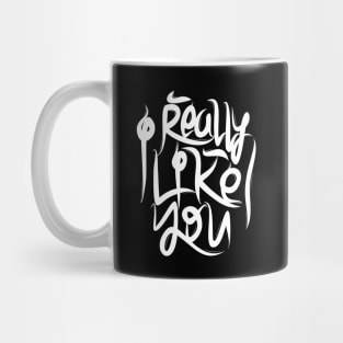 I Really Like You Mug